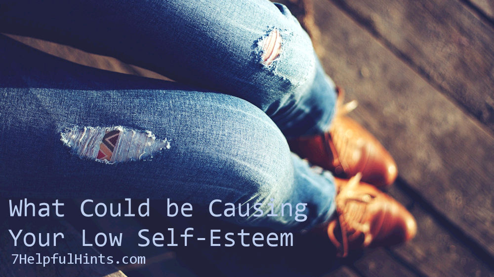 7 causes of low self esteem